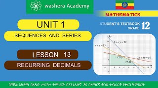 MATHEMATICS GRADE 12 UNIT 1 LESSON 13 RECURRING DECIMALS [upl. by Debera]