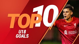 Top 10 Liverpool Under18 goals 202122 Cannonier Blair Musialowski [upl. by Eedissac120]