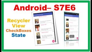 Android S7E6  RecyclerView  CheckBoxes and their States [upl. by Funda901]