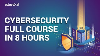 Cyber Security Full Course In 8 Hours  Cyber Security Training For Beginners  Edureka [upl. by Assecnirp]