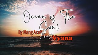 Ocean of The Soul By Mang AsuY Feat Vyana [upl. by Ahsiyn]