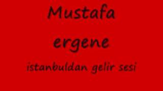 Mustafa ergene istanbuldan gelir sesi [upl. by Lucais]