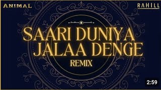 RAHILL  Saari Duniya Jalaa Denge Remix  Animal  ‪BPraakOfficial‬  Ranbir Kapoor [upl. by Haimaj]