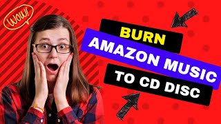 Can I Burn Music from Amazon Music to CD Disc New In 2024 [upl. by Dagnah]