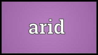 Arid Meaning [upl. by Chaille809]