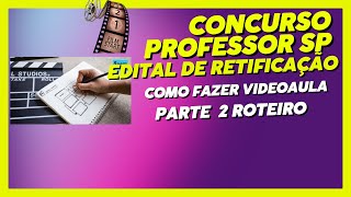 ROTEIRO PARA FAZER A VIDEOAULA PARA O CONCURSO PROFESSORES SP  PARTE 2 [upl. by Schenck860]