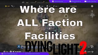 Dying Light 2  Where are ALL Faction Facilities [upl. by Sweyn]