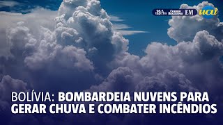 Bolívia bombardeia nuvens para gerar chuva e combater incêndios [upl. by Analaf]