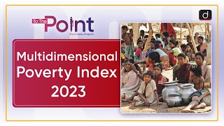 Multidimensional Poverty Index 2023 UNDP  To The Point  Drishti IAS English [upl. by Akemej]