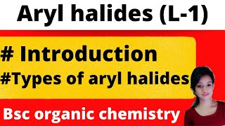 L1 Aryl halides aryl halides types introduction bsc organic chemistry knowledge adda [upl. by Zildjian]