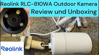 Review Reolink RLC810WA Outdoor Kamera 4K WLAN und LAN  Unboxing [upl. by Pucida]