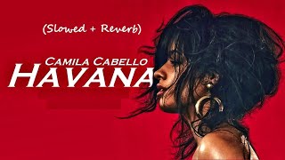 Havana  Song by Camila Cabello ft Young Thug Slowed  Reverb [upl. by Noma971]