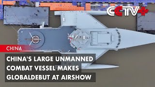 Chinas Large Unmanned Combat Vessel Makes Global Debut at Airshow [upl. by Good49]