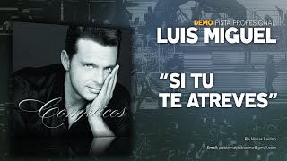 Luis Miguel  Si tu te atreves DEMO PISTA PROFESIONAL [upl. by Nnayelhsa]