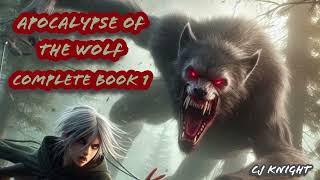 Apocalypse Of The Wolf Werewolf Story  All Chapters Combined  Complete Book One [upl. by Egdirdle219]