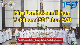 MISA SYUKUR Pembukaan Tahun Yubileum 150 Tahun SVD  Live dari Paroki Taman Galaxi KAJ [upl. by Adnalram]