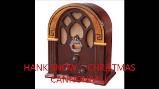 HANK SNOW CHRISTMAS CANNONBALL [upl. by Ahcsap]