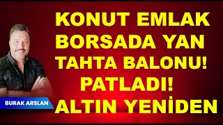 Konut  Emlak  Borsa yan tahta  BALONU  Altın yeniden [upl. by Alysia72]