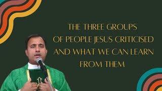 The Three Groups Of People Jesus Criticised And What We Can Learn From Them  Fr Joseph Edattu VC [upl. by Fredia]