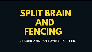 Split Brain and Fencing concepts in Leader Follower Pattern [upl. by Sixla645]