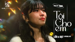 TỘI CHO EM  MV OST LIÊN amp ĐẠT OFFICIAL [upl. by Ahseit151]