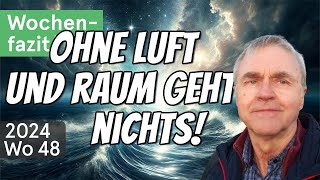 WochenFazit  Ohne Luft und Raum geht nichts 2024Wo48 [upl. by Lontson]