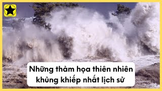 Những Thảm Họa Thiên Nhiên Khủng Khiếp Nhất Lịch Sử [upl. by Iaj]