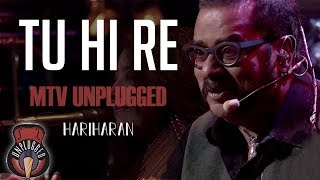 Tu Hi Re  MTV Unplugged Full Song  Hariharan [upl. by Otrebtuc734]