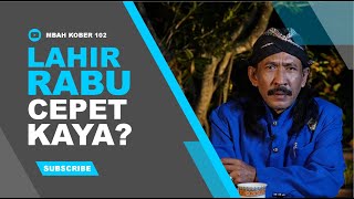 Keistimewaan yang lahir hari rabu  Mbah Kober 102 [upl. by Enelec]