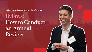 2024 Interchurch Center Conference  Bylaws How to Conduct an Annual Review [upl. by Eikcid556]