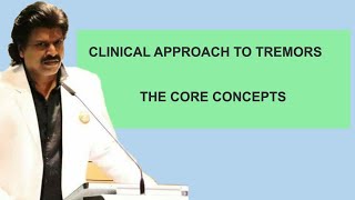 CLINICAL APPROACH TO TREMORS THE CORE CONCEPTS [upl. by Lenoel]