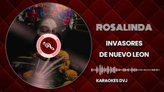 KARAOKE ROSALINDA INVASORES DE NUEVO LEON [upl. by Roanna631]