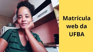 COMO FAZER A MATRÍCULA WEB DA UFBA [upl. by Ydnam]