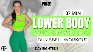 37 Min LOWER BODY QUAD FOCUSED DUMBBELL WORKOUT at Home  Day 18 PULSE  Aryana Active [upl. by Artemla]