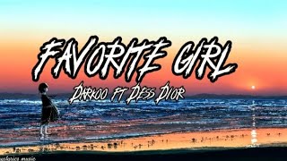 Darkoo ft Dess Dior Favorite girlvideo lyrics [upl. by Aztiram]