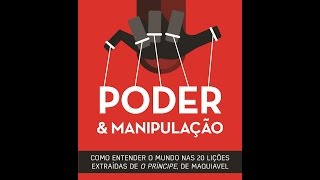 Poder e Manipulação  Como entender o mundo em vinte lições extraídas de O Príncipe de Maquiavel [upl. by Kedezihclem192]