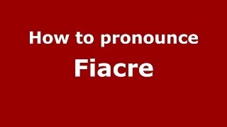 How to Pronounce Fiacre  PronounceNamescom [upl. by Ahseim270]