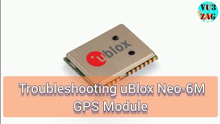 Troubleshooting uBlox Neo6M GPS Module [upl. by Codding]