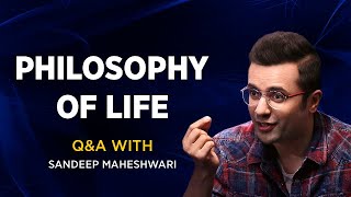 PHILOSOPHY OF LIFE  QampA 7 With Sandeep Maheshwari [upl. by Nolyaw395]