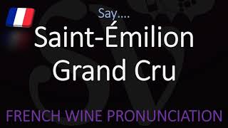 How to Pronounce Saint Émilion Grand Cru French Bordeaux Wine Pronunciation [upl. by Enyallij44]