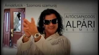 Ámokfutók  Szomorú szamuráj AJTÓCSAPKODÓS ALPÁRI REMIX [upl. by Amathist]