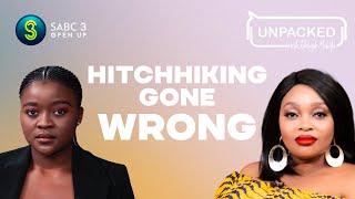 Hitchhiking gone wrong  Unpacked with Relebogile Mabotja  Episode 75  Season 3 [upl. by Oag]