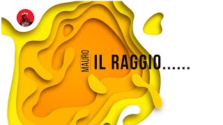 MAURO  IL RAGGIO [upl. by Chelsae]