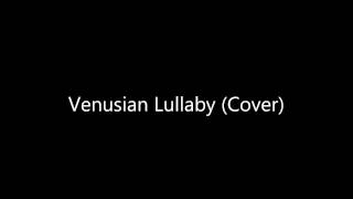 Venusian Lullaby Cover [upl. by Riancho]