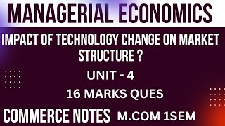 Impact of Technology Change on Market Structure  Managerial Economics  MCom Semester 1  IMP QUES [upl. by Pavier859]