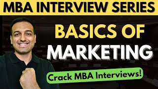 Basics of Marketing  Crack MBA Interviews  Most asked interview questions [upl. by Mailand]