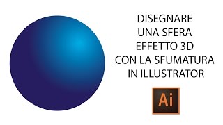 Sfera con Illustrator  Creare un effetto 3D utilizzando le sfumature FULL HD [upl. by Ljoka]