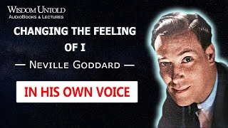 Neville Goddard  quotChanging The feeling of Iquot  Full Lecture [upl. by Evin638]