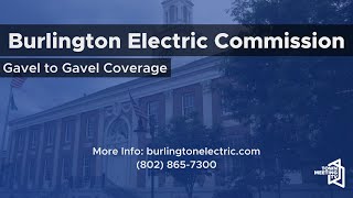 Burlington Electric Commission  3132024 [upl. by Og]