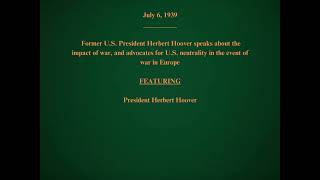 July 6 1939  Herbert Hoover Advocates for US Neutrality in a European War [upl. by Egamlat]